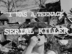 I Was a Teenage Serial Killer